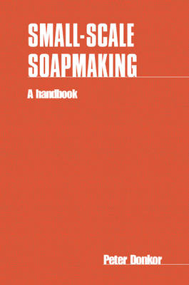 Small-scale Soapmaking: A handbook (Paperback)