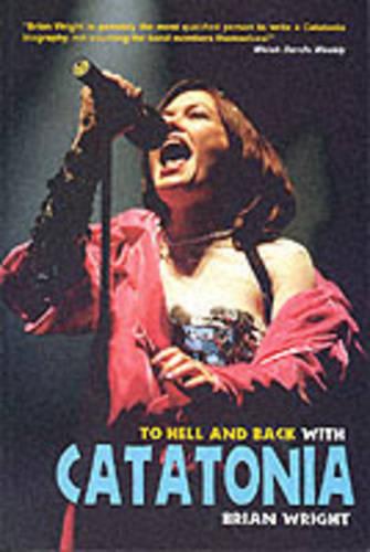 To Hell and Back with "Catatonia" (Paperback)