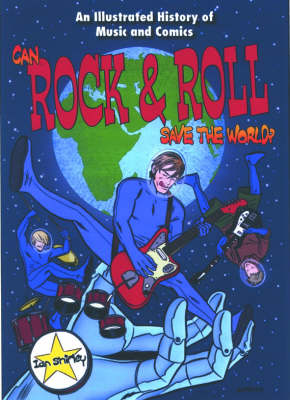Can Rock and Roll Save the World?: An Illustrated History of Music and Comics (Paperback)
