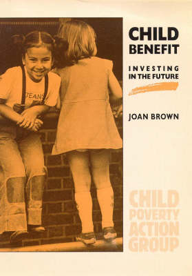Child Benefit: Investing in the Future - Poverty publication 75 (Paperback)