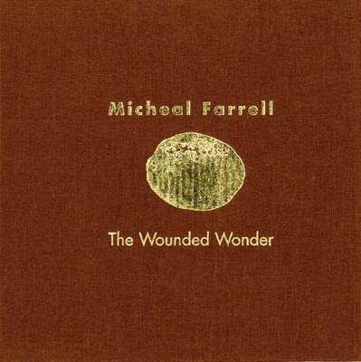 Micheal Farrell: The Wounded Wonder (Paperback)