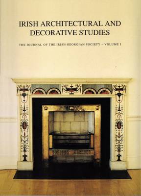 Irish Architectural and Decorative Studies: v. 1: The Journal of the Irish Georgian Society (Paperback)