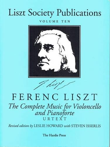 The Complete Music for Violoncello and Pianoforte - Liszt Society Publications v. 10 (Paperback)