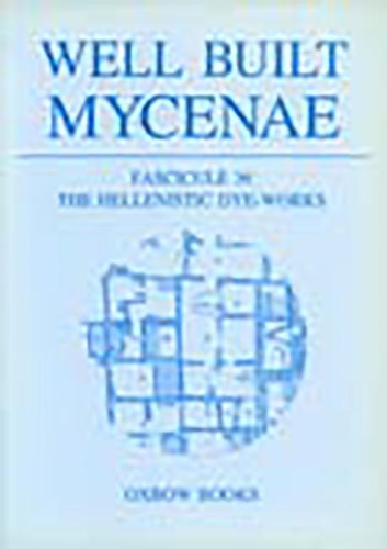 Well Built Mycenae: Fasc. 36: The Hellenistic Dye-Works - Well Built Mycenae 36 (Paperback)