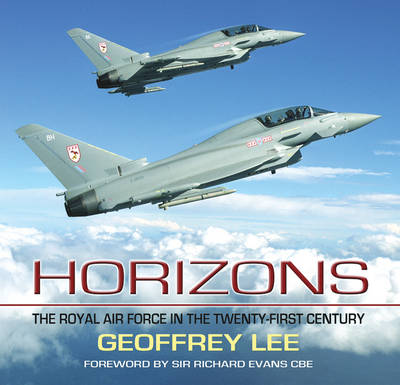 Horizons: The Royal Air Force in the Twenty-First Century (Hardback)