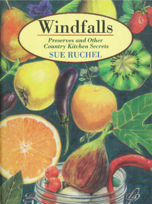 Windfalls: Preserves and Other Country Kitchen Secrets (Paperback)