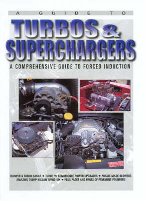 A Guide to Turbos and Superchargers: A Comprehensive Guide to Forced Induction (Hardback)