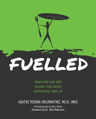 Fuelled: Transform Your Body Enhance Your Energy Supercharge Your Life (Paperback)