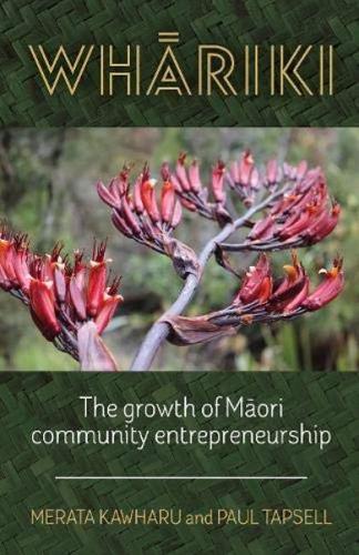 Whariki: The growth of Maori community entrepreneurship (Paperback)