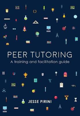 Peer Tutoring: A Training and Facilitation Guide (Paperback)