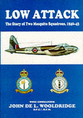 Low Attack: Story of 105 Squadron and 139 Squadron, 1940-43 (Hardback)