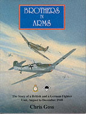 Brothers in Arms: The Story of a British and a German Fighter Unit, August to December 1940 (Hardback)