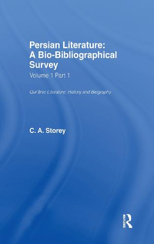 Persian Literature - A Biobibliographical Survey: Qur'anic Literature;History (Volume I Part 1) - Royal Asiatic Society Books (Hardback)