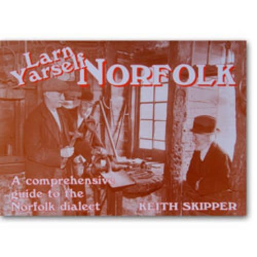 Larn Yarself Norfolk: Comprehensive Guide to the Norfolk Dialect - Nostalgia Pocket Companion S. v. 1 (Paperback)