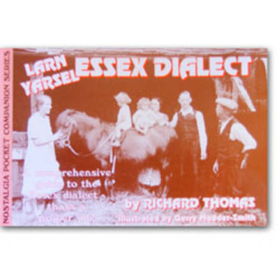 Larn Yarsel Essex Dialect: A Comprehensive Guide to the Essex Dialect - Thass a Proper Job! (Paperback)