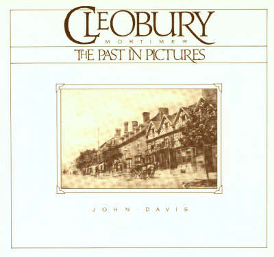 Cleobury Mortimer: The Past in Pictures - Picture history (Paperback)