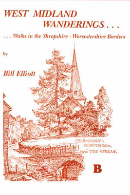 West Midland Wanderings: Walks in the Shropshire-Worcestershire Borders (Paperback)