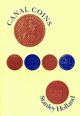 Canal Coins: An Illustrated History of the Coins, Tokens and Medals of the Inland Waterways (Paperback)