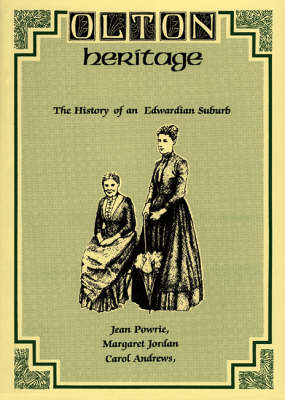 Olton Heritage: The History of an Edwardian Suburb (Paperback)