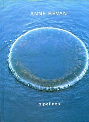 Anne Bevan: Pipelines (Hardback)
