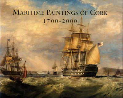 Maritime Paintings of Cork 1700-2000 (Hardback)