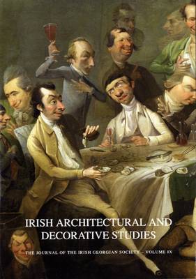 Irish Architectural and Decorative Studies: v. 9: The Journal of the Irish Georgian Society (Paperback)