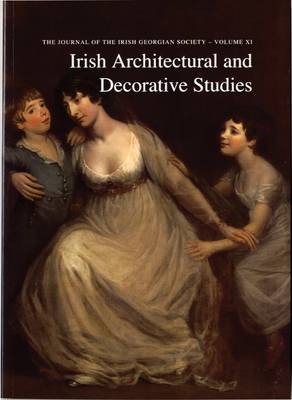 Irish Architectural and Decorative Studies: v. 11: The Journal of the Irish Georgian Society (Paperback)