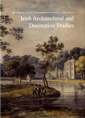 Irish Architectural and Decorative Studies: v. 12: The Journal of the Irish Georgian Society (Paperback)
