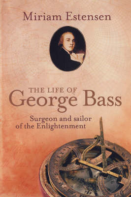 The Life of George Bass (Hardback)