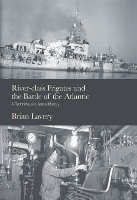 River-class Frigates and the Battle of the Atlantic (Paperback)