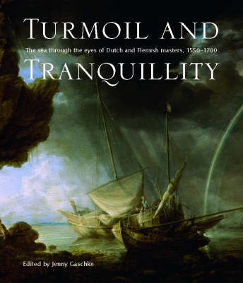 Turmoil and Tranquility: Dutch and Flemish Paintings at the National Maritime Museum (Hardback)