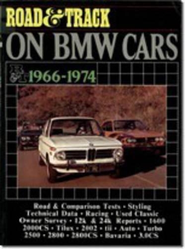 "Road & Track" on BMW Cars, 1966-1974: Contains the Pick of Features from This American Magazine Including Road and Comparison Tests, New Model Introductions and Driving Impressions - Brooklands Books Road Tests Series (Paperback)