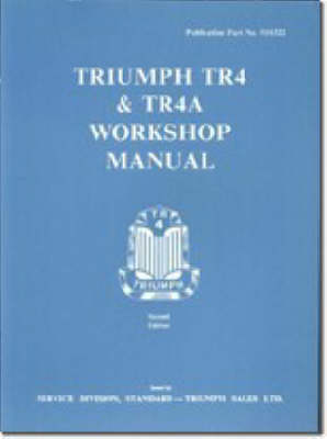 Triumph TR4 and TR4A Workshop Manual - Official Workshop Manuals (Paperback)