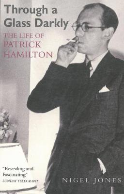 Through A Glass Darkly: The Life of Patrick Hamilton (Paperback)
