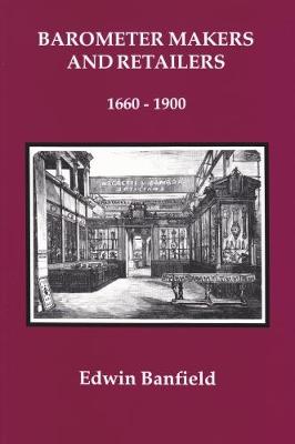 Barometer Makers and Retailers, 1660-1900 (Paperback)