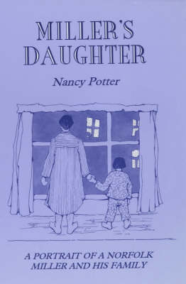 Miller's Daughter: A Portrait of a Norfolk Miller and His Family (Paperback)