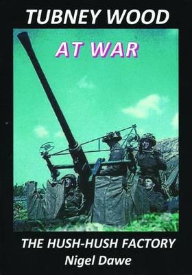 Tubney Wood at War: The Hush-Hush Factory (Paperback)