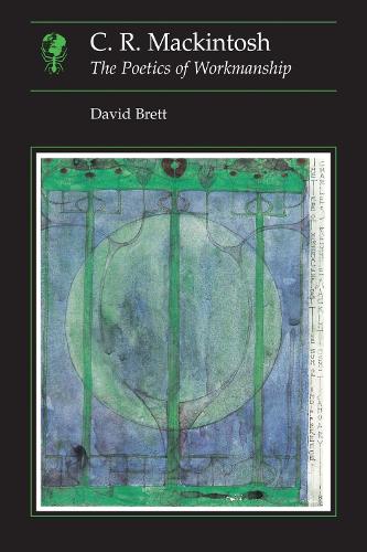 C.R Mackintosh: the Poetics of Workmanship (Paperback)
