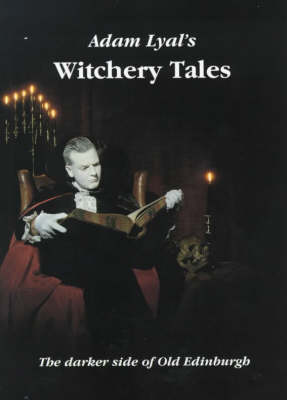 Witchery Tales: Darker Side of Old Edinburgh (Paperback)