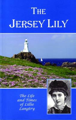 The Jersey Lily: Life and Times of Lillie Langtry (Paperback)