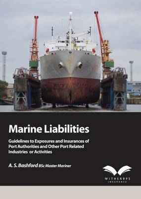 Marine Liabilities: Guidelines to Exposures and Insurances of Port Authorities and Other Port Related Industries or Activities (Paperback)