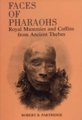 Faces of Pharaohs: Royal Mummies and Coffins from Ancient Thebes (Hardback)