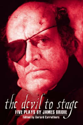 The Devil to Stage: Five Plays by James Bridie - ASLS Annual Volumes (Hardback)