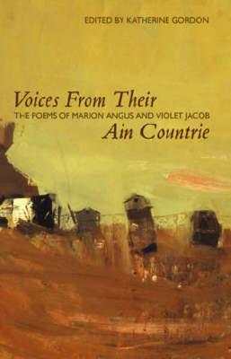 Voices from Their Ain Countrie: The Poems of Marion Angus and Violet Jacob - ASLS Annual Volumes (Hardback)