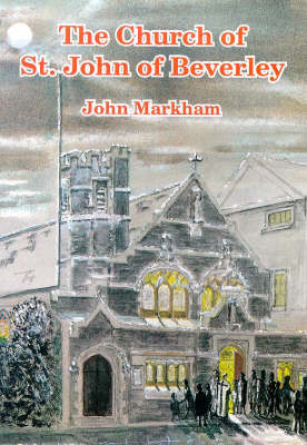Church of St. John of Beverley, Beverley: The History of a Struggling Parish (Paperback)