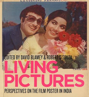 Living Pictures: Perspectives on the Film Poster in India (Paperback)