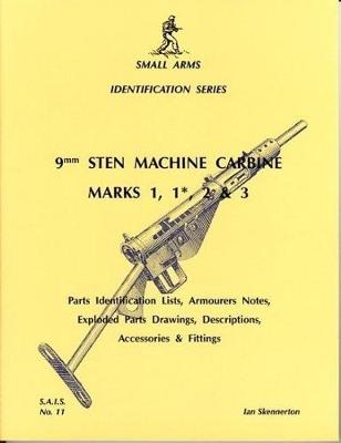 9mm STEN Machine Carbine Marks 1,1*,2 and 3 - Small arms identification series 11 (Paperback)