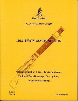 .303 Lewis Machine Gun - Small arms identification series 14 (Paperback)
