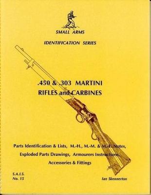 .450 and .303 Martini Rifles and Carbines - Small arms identification series 15 (Paperback)