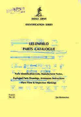 Lee Enfield Parts Catalogue - Small arms identification series 23 (Paperback)